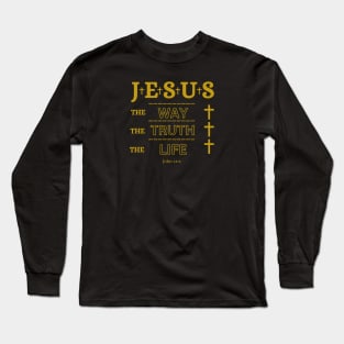 Jesus The Way The Truth The Life Long Sleeve T-Shirt